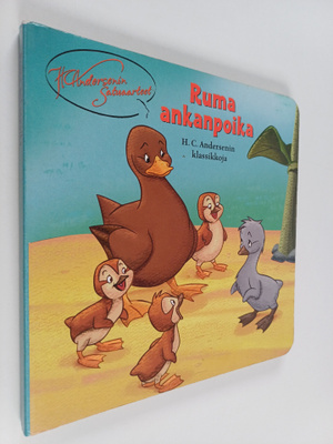 Ruma ankanpoika : H. C. Andersenin klassikkoja
