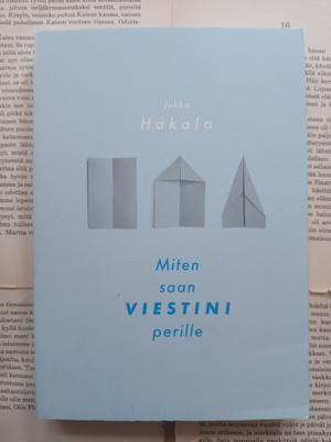 Jukka Hakala - Miten saan viestini perille (nid., sign.)