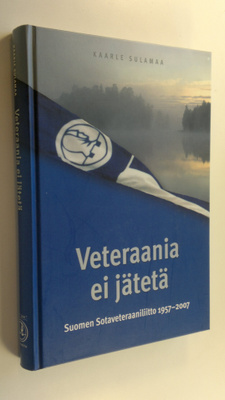 Kaarle Sulamaa : Veteraania ei jätetä : Suomen sotavetera...