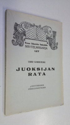 Urho Karhumäki : Juoksijan rata : kolminäytöksinen urheil...