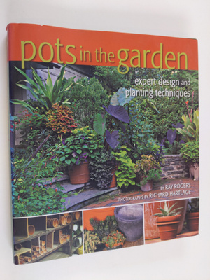 Ray Rogers : Pots in the garden : expert design and plant...