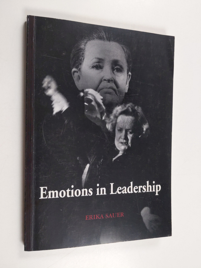 Erika Sauer : Emotions in Leadership - Leading a Dramatic...