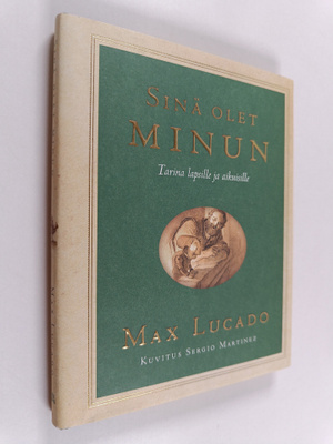 Max Lucado : Sinä olet minun : tarina lapsille ja aikuisille