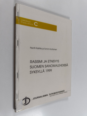 Pentti Raittila : Rasismi ja etnisyys Suomen sanomalehdis...