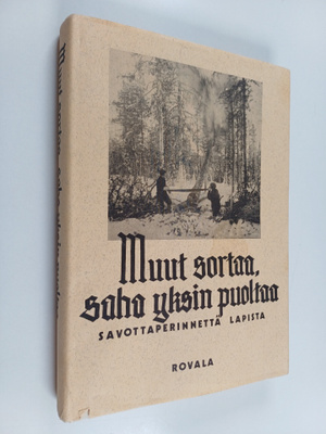Erkki (toim.) Snellman : Muut sortaa, saha yksin puoltaa ...