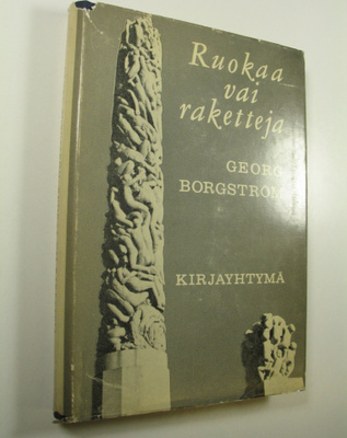 Georg Borgström : Ruokaa vai raketteja