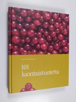 Anna-Liisa Enkovaara : 101 luontaistuotetta