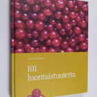 Anna-Liisa Enkovaara : 101 luontaistuotetta - pikkukuva 1