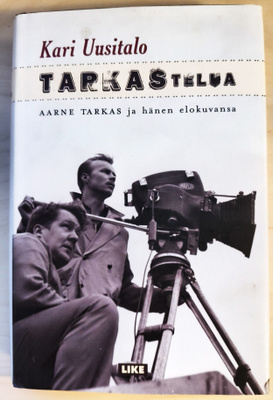 Kari Uusitalo: TARKASTELUA. Aarne Tarkas ja hänen elokuvansa