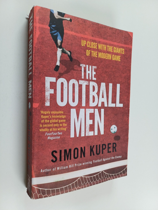 Simon Kuper : The Football Men - Up Close with the Giants...