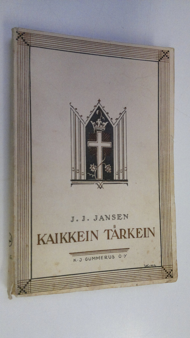 J. J. Jansen : Kaikkein tärkein : saarnoja