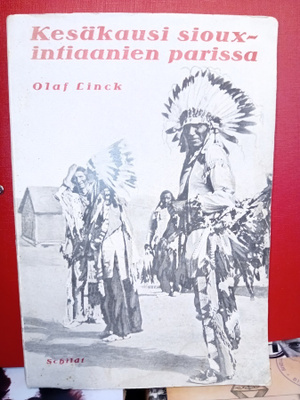 Olaf Linck : Kesäkausi sioux-intiaanien parissa ( SIS POSTIK