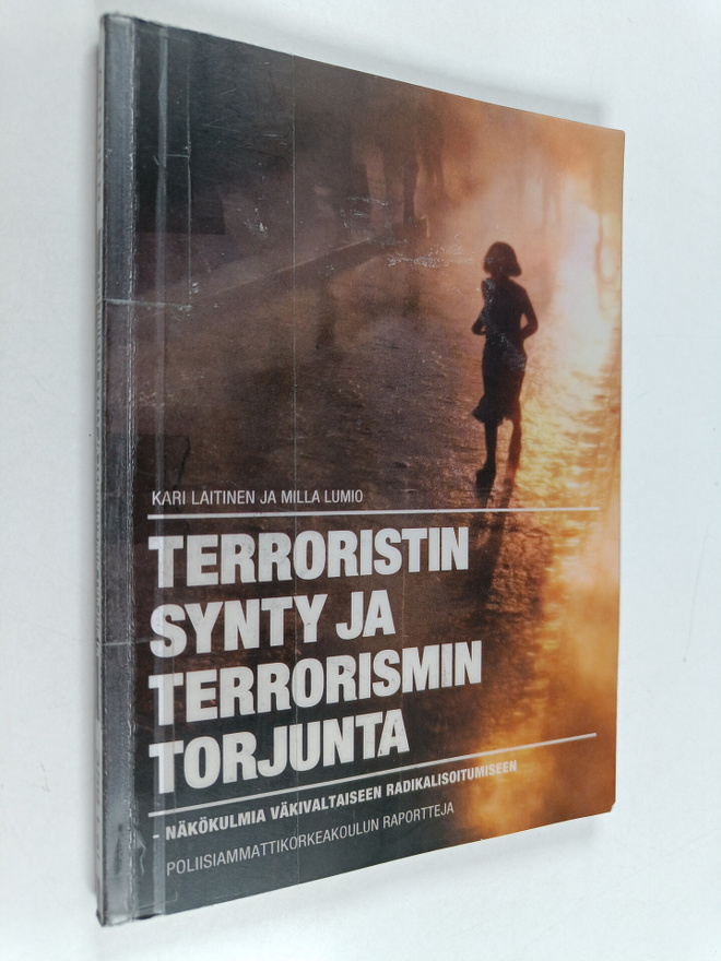 Kari Laitinen : Terroristin synty ja terrorismin torjunta...