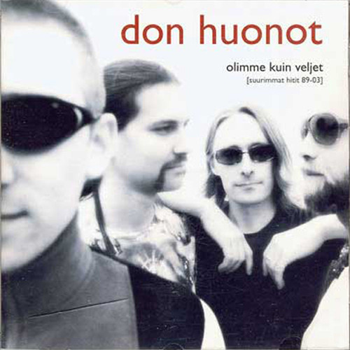 Don Huonot • Olimme Kuin Veljet [Suurimmat Hitit 89-03] 2xCD