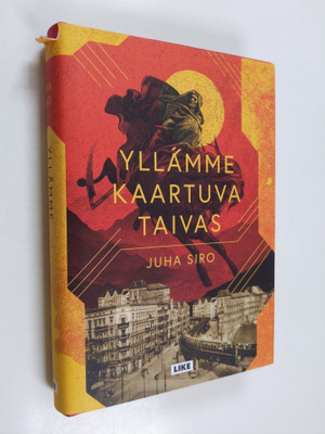 Juha Siro : Yllämme kaartuva taivas
