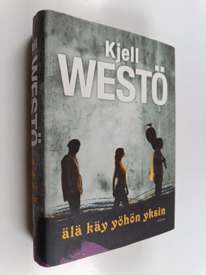 Kjell Westö : Älä käy yöhön yksin