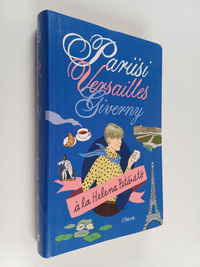 Helena Petäistö : Pariisi, Versailles, Giverny (signeerat...