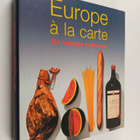 Andre Domine ym. : Europe a la carte : un voyage culinaire - pikkukuva 1