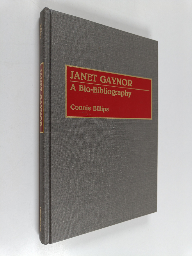 Connie J. Billips : Janet Gaynor - A Bio-Bibliography