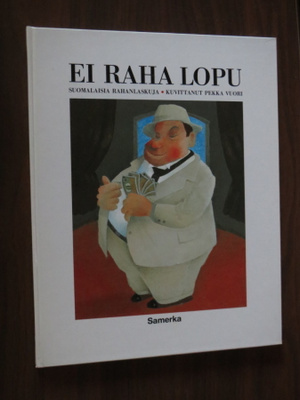 Pekka Vuori (kuvitus): Ei raha lopu - suomalaisia...