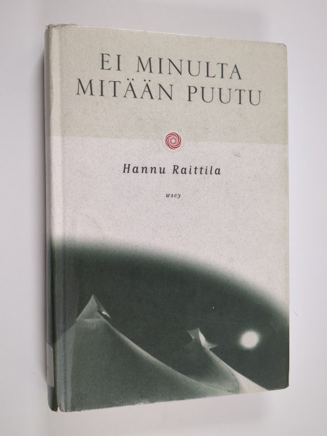 Hannu Raittila : Ei minulta mitään puutu