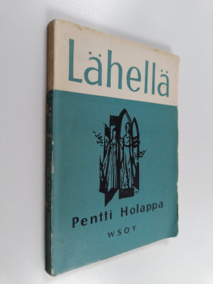 Pentti Holappa : Lähellä : runoja