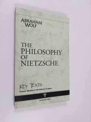 Abraham Wolf : The Philosophy of Nietzsche