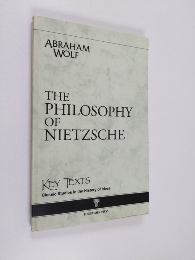 Abraham Wolf : The Philosophy of Nietzsche