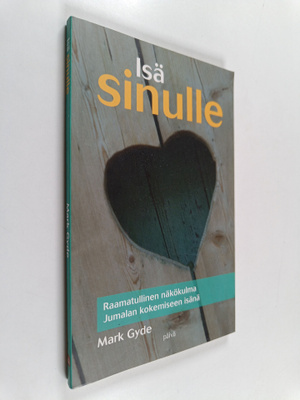 Mark Gyde : Isä sinulle : raamatullinen näkökulma Jumalan...
