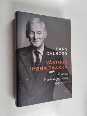 Hans Dalborg : Vastuun ihana taakka : vuoteni Nordean joh...