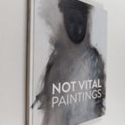 Not Vital : Not Vital : paintings - pikkukuva 1
