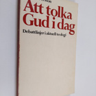 Per Erik Persson : Att tolka Gud idag : debattlinjer i ak... - pikkukuva 1