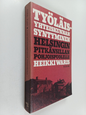 Heikki Waris : Työläisyhteiskunnan syntyminen Helsingin P...