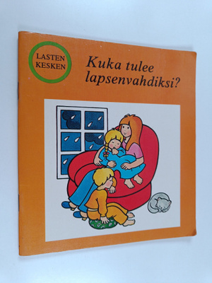 Kuka tulee lapsenvahdiksi?