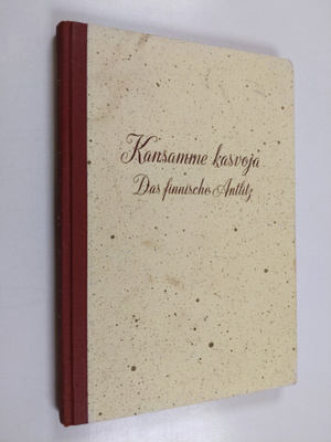 A. Matilainen : Kansamme kasvoja : in Werk- und Feierstun...