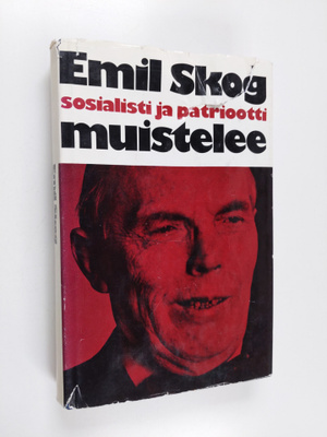 Emil Skog : Sosialisti ja patriootti muistelee
