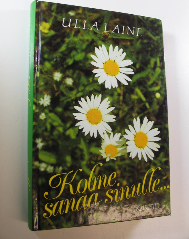 Ulla (toim.) Laine : Kolme sanaa sinulle