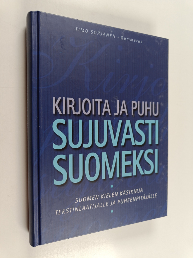 Timo Sorjanen : Kirjoita ja puhu sujuvasti suomeksi : suo...