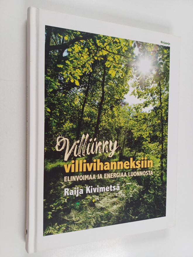 Raija Kivimetsä : Villiinny villivihanneksiin : elinvoima...