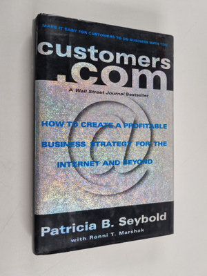 Patricia B. Seybold : Customers.com : how to create a pro...