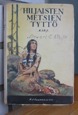 Stewart E. White: Hiljaisten metsien tyttö, G:rus 1926. 224s