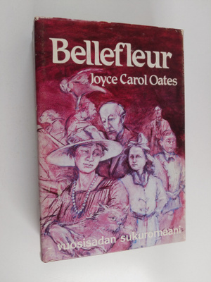 Joyce Carol Oates : Bellefleur : sukuromaani