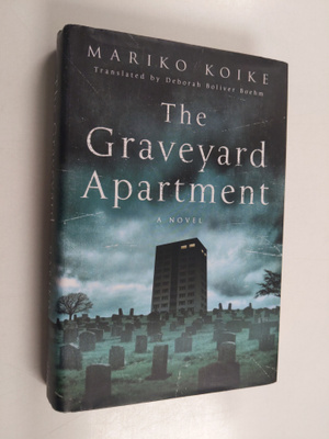 Mariko Koike : The Graveyard Apartment - A Novel