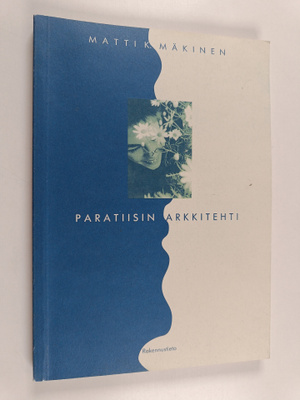 Matti K. Mäkinen : Paratiisin arkkitehti
