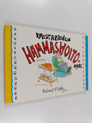 Roland Fiddy : Kaistapäiden hammashoito-opas