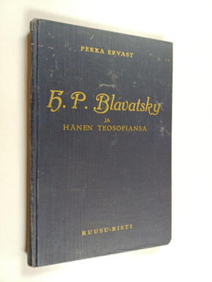 Pekka Ervast : H. P. Blavatsky ja hänen teosofiansa : kuu...