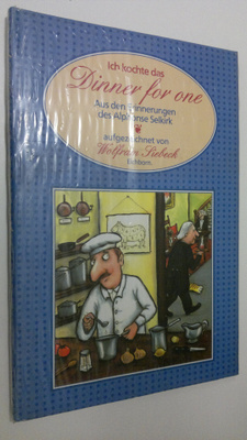 Wolfram Siebeck : Ich kochte das Dinner for one : Aus den...