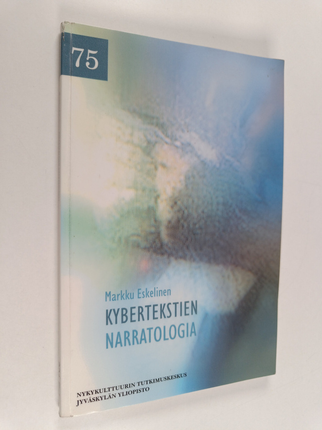 Markku Eskelinen : Kybertekstien narratologia