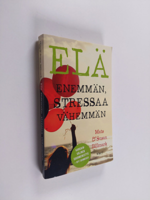 Mats Billmark : Elä enemmän, stressaa vähemmän