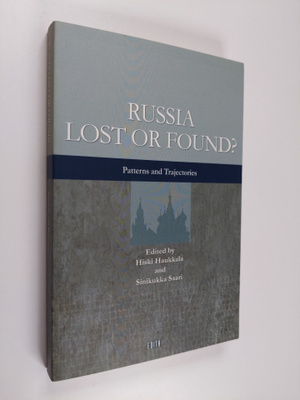 Hiski Haukkala ym. : Russia lost or found : patterns and ...